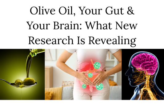 Olive Oil, Your Gut & Your Brain: What New Research Is Revealing